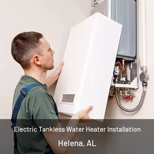  Electric Tankless Water Heater Installation Helena, AL
