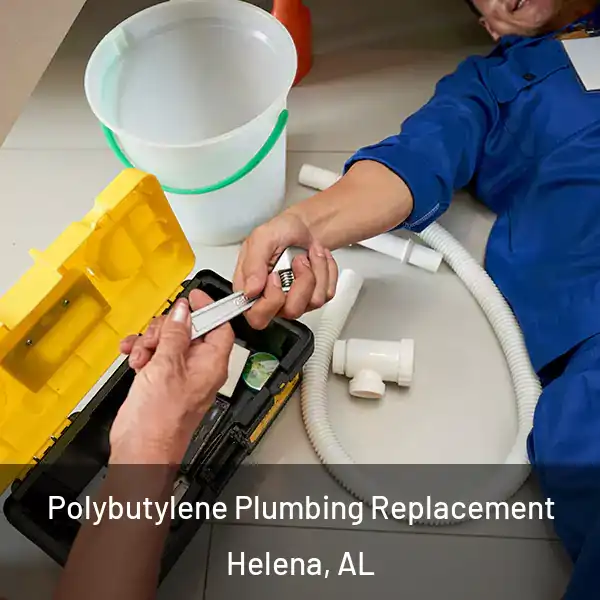  Polybutylene Plumbing Replacement Helena, AL