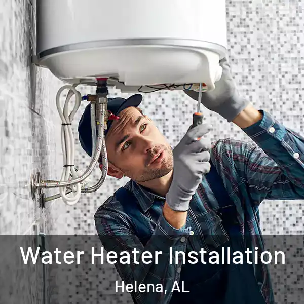 Water Heater Installation Helena, AL